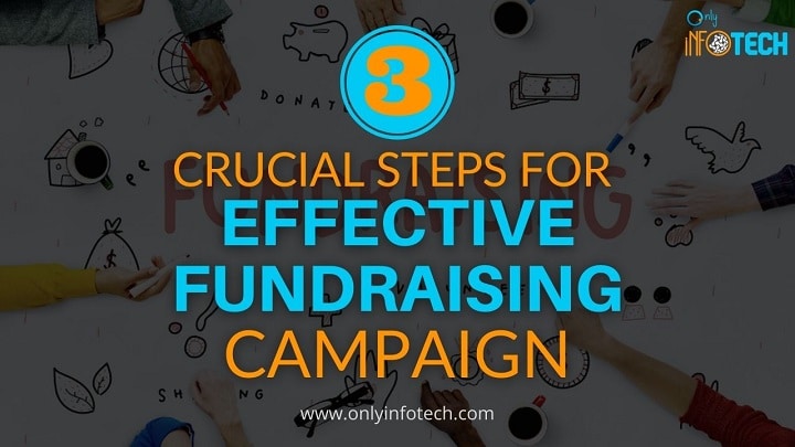 3 Crucial Steps For Effective Fundraising Campaign